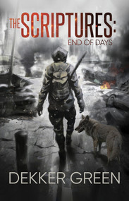 The Scriptures (End of Days) by Dekker Green, 9781733304122