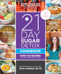 The 21-Day Sugar Detox Cookbook (Over 100 Recipes for Any Program Level) by Diane Sanfilippo, 9781936608133