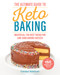 The Ultimate Guide to Keto Baking (Master All the Best Tricks for Low-Carb Baking Success) by Carolyn Ketchum, 9781628603842