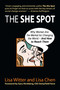 The She Spot (Why Women Are the Market for Changing the World -- And How to Reach Them) by Lisa Witter, 9781576754726