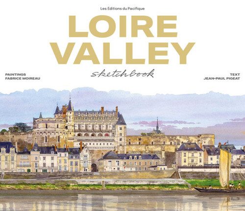 Loire Valley Sketchbook by Fabrice Moireau, Jean-Paul Pigeat, 9782878682816