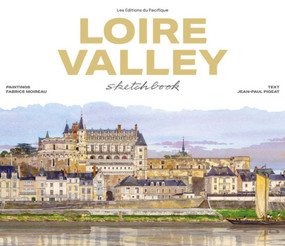 Loire Valley Sketchbook by Fabrice Moireau, Jean-Paul Pigeat, 9782878682816