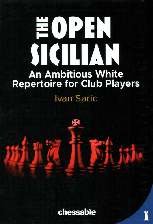 Open Sicilian (An Ambitious White Repertoire for Club Players) by Ivan Saric, 9789083311241