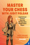 Master Your Chess with Judit Polgar (Fight for the Center and Other Lessons from the All-Time Best Female Chess Player) by Judit Polgar, Andras Toth, 9789493257337