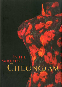 In the Mood for Cheongsam (A Social History, 1920s-Present) by Lee Chor Lin, Chung May Khuen, 9789814260923