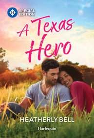 A Texas Hero by Heatherly Bell, 9781335472755
