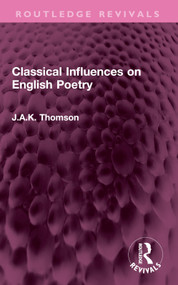 Classical Influences on English Poetry by J.A.K. Thomson, 9781032612423