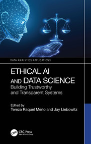 Ethical AI and Data Science (Building Trustworthy and Transparent Systems) by Tereza Raquel Merlo, Jay Liebowitz, 9781041110064
