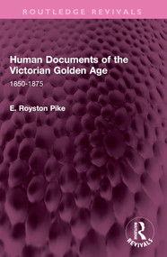 Human Documents of the Victorian Golden Age (1850-1875) by E. Royston Pike, 9781032615257