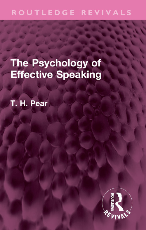 The Psychology of Effective Speaking by T. H. Pear, 9781032687520