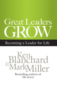 Great Leaders Grow (Becoming a Leader for Life) by Ken Blanchard, Mark Miller, 9781609943035