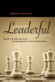 Creating Leaderful Organizations (How to Bring Out Leadership in Everyone) by Joseph A. Raelin, 9781576752333