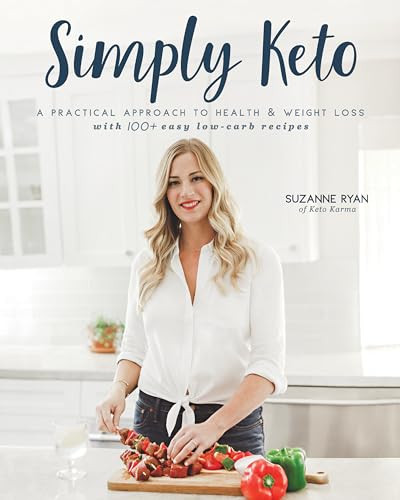 Simply Keto (A Practical Approach to Health & Weight Loss with 100+ Easy Low-Carb Recipes) by Suzanne Ryan, 9781628602630