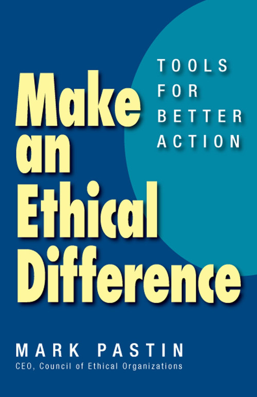 Make an Ethical Difference (Tools for Better Action) by Mark Pastin, 9781609949112