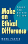 Make an Ethical Difference (Tools for Better Action) by Mark Pastin, 9781609949112