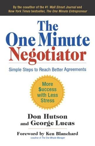 The One Minute Negotiator (Simple Steps to Reach Better Agreements) by Don Hutson, George Lucas, 9781605095868