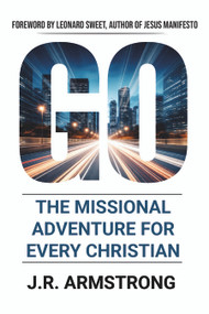 GO (The Missional Adventure of Every Christian) by James Armstrong, 9781636989457