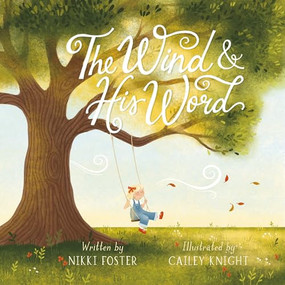 The Wind and His Word by Nikki Foster, Cailey Knight, 9781636989372