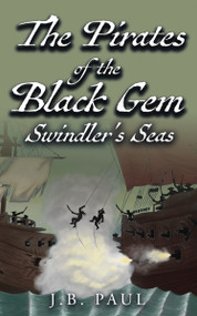 The Pirates of the Black Gem (Swindler's Seas) by JB Paul, 9781636988214