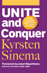 Unite and Conquer (How to Build Coalitions That Winand Last) by Kyrsten Sinema, 9781576758892