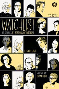 Watchlist (32 Stories by Persons of Interest) by Bryan Hurt, T. Coraghessan Boyle, 9781936787418