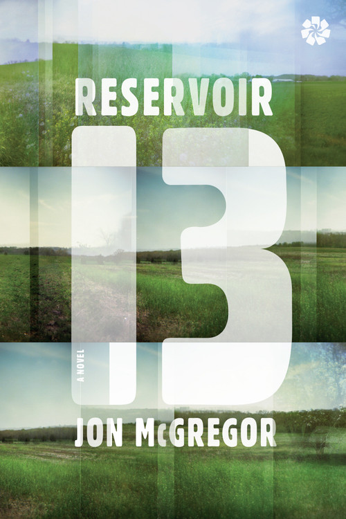 Reservoir 13 (A Novel) by Jon Mcgregor, 9781936787708