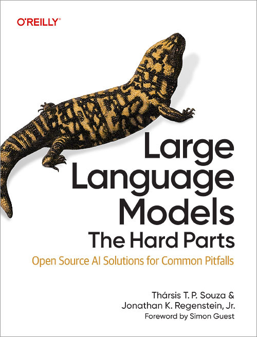 Large Language Models: The Hard Parts (Open Source AI Solutions for Common Pitfalls) by Thársis T. P. Souza, Jonathan K. Regenstein Jr., 9798341622524