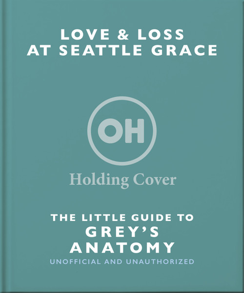 The Little Guide to Grey's Anatomy by OH, 9781035436668