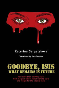 Goodbye, ISIS (What Remains is Future) by Kateryna Sergatskova, Kate Tsurkan, 9798887198842