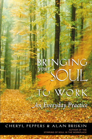 Bringing Your Soul to Work (An Everyday Practice) by Cheryl Peppers, Alan Briskin, 9781576751114