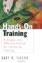Hands-On Training (A Simple and Effective Method for On-the-Job Training) by Gary R. Sisson, 9781576751657