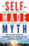 The Self-Made Myth (And the Truth about How Government Helps Individuals and Businesses Succeed) by Brian Miller, Mike Lapham, 9781609945060