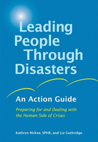 Leading People Through Disasters (An Action Guide) by Kathryn McKee, SPHR, Liz Guthridge, 9781576754207
