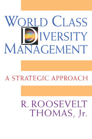 World Class Diversity Management (A Strategic Approach) by R. Roosevelt Thomas, 9781605094502