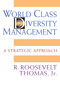 World Class Diversity Management (A Strategic Approach) by R. Roosevelt Thomas, 9781605094502