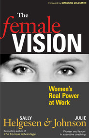 The Female Vision (Women's Real Power at Work) by Sally Helgesen, Julie Johnson, 9781576753828