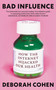 Bad Influence (How the Internet Hijacked Our Health) by Deborah Cohen, 9780861549887