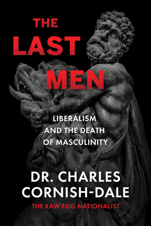 The Last Men (Liberalism and the Death of Masculinity) by Charles Cornish-Dale, 9781510786783