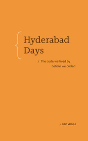 Hyderabad Days (The code we lived by before we coded) by Ravi Vedula, 9798999755056