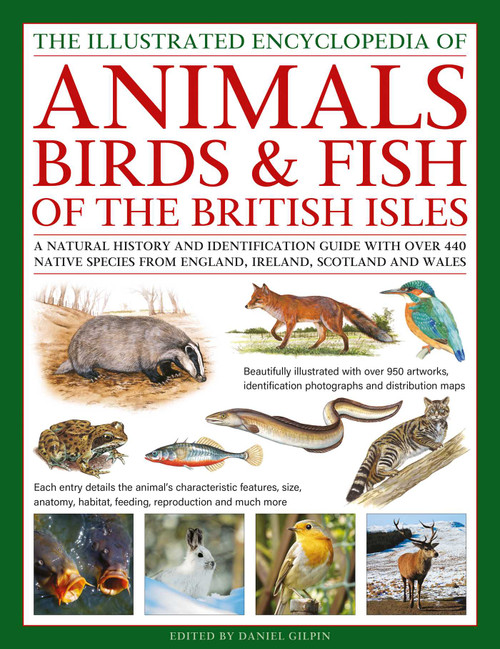 The Animals, Birds & Fish of the British Isles, Illustrated Encyclopedia of by Daniel Gilpin, 9780754836155