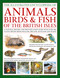 The Animals, Birds & Fish of the British Isles, Illustrated Encyclopedia of by Daniel Gilpin, 9780754836155