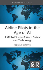 Airline Pilots in the Age of AI (A Global Study of Work, Safety and Technology) by Geraint Harvey, 9781041208327