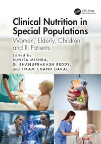Clinical Nutrition in Special Populations (Women, Elderly, Children, and Ill Patients) by Sunita Mishra, G Bhanuprakash Reddy, Tikam Chand Dakal, 9781032915807