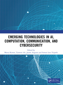 Emerging Technologies in AI, Computation, Communication, and Cybersecurity by Manoj Kumar, Tanweer Ali, Jaume Anguera, Suman Lata Tripathi, 9781041240396