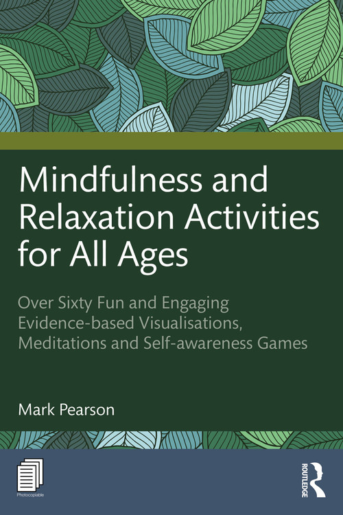 Mindfulness and Relaxation Activities for All Ages (Over Sixty Fun and Engaging Evidence-based Visualisations, Meditations and Self-awareness Games) by Mark Pearson, 9781041204381