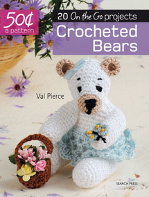 50 Cents a Pattern: Crocheted Bears (20 On the Go projects) by Val Pierce, 9781782214984