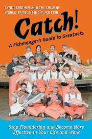 Catch! (A Fishmonger's Guide to Greatness) by Cyndi Crother, 9781576753231