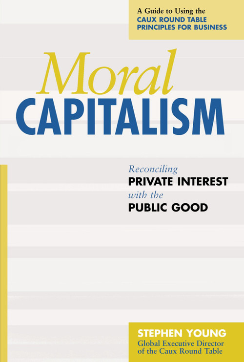 Moral Capitalism (Reconciling Private Interest with the Public Good) by Stephen Young, 9781576752579