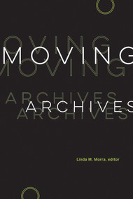 Moving Archives by Linda M. Morra, 9781771127134