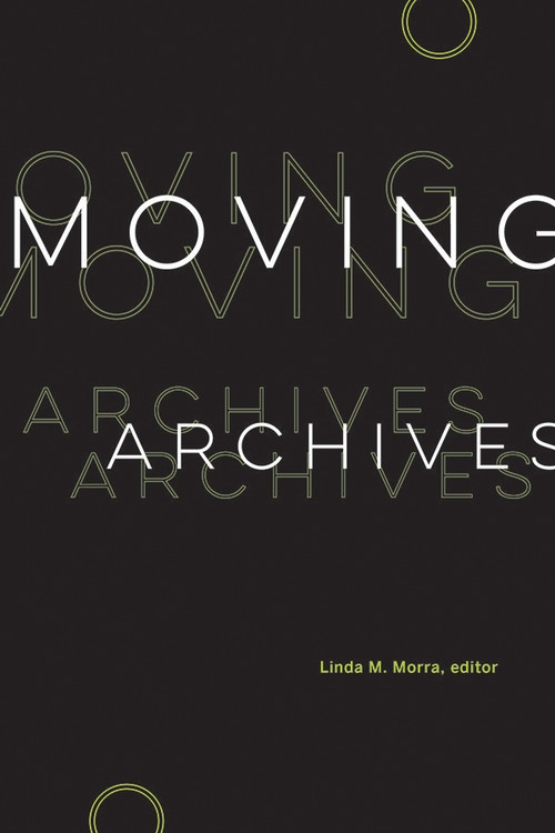 Moving Archives by Linda M. Morra, 9781771127134